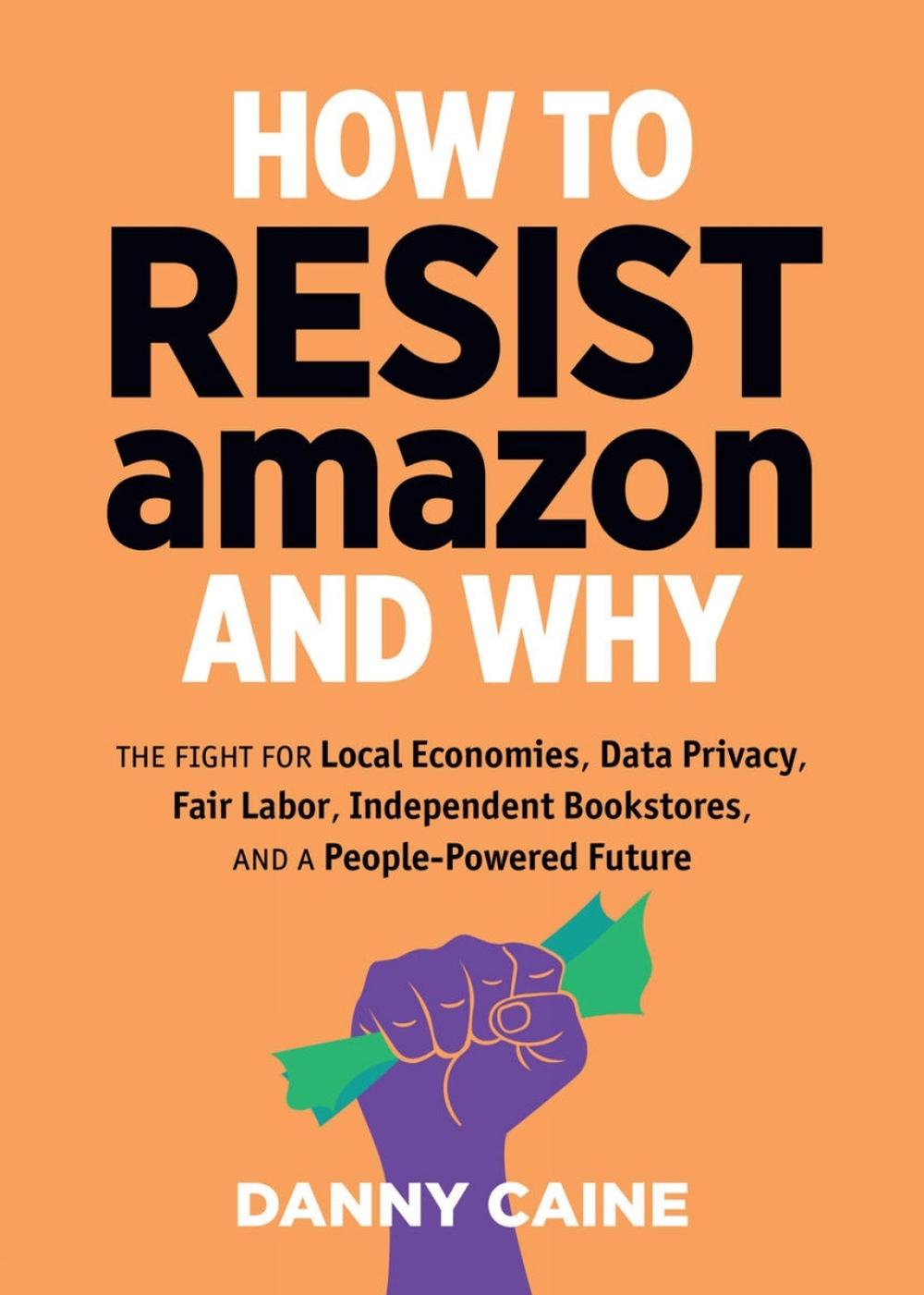 How To Resist Amazon And Why, 9781621067061
