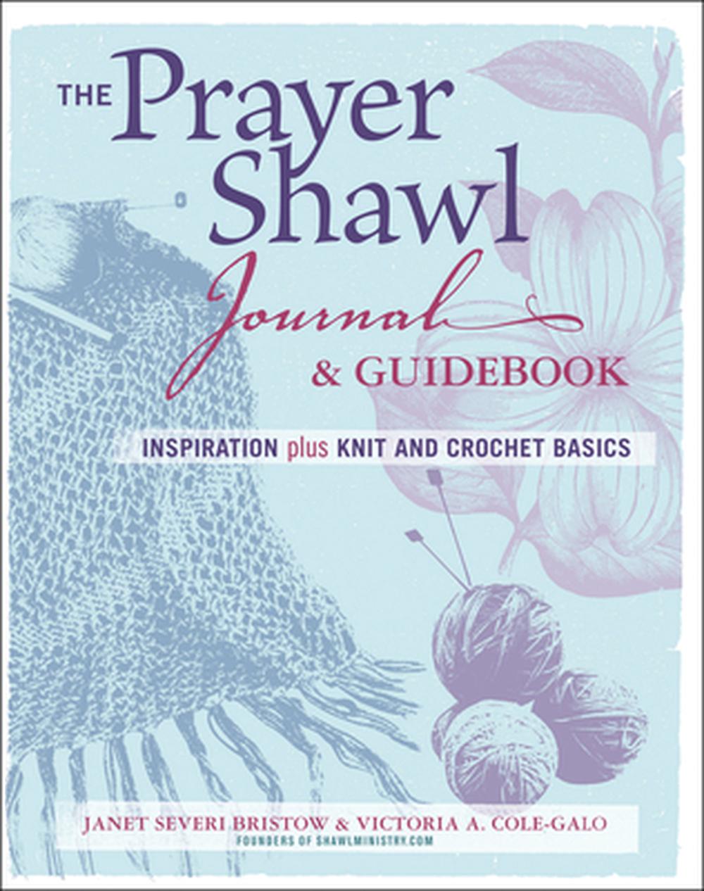 The Prayer Shawl Journal & Guidebook: Inspiration Plus Knit and Crochet Basics, 9781621136736