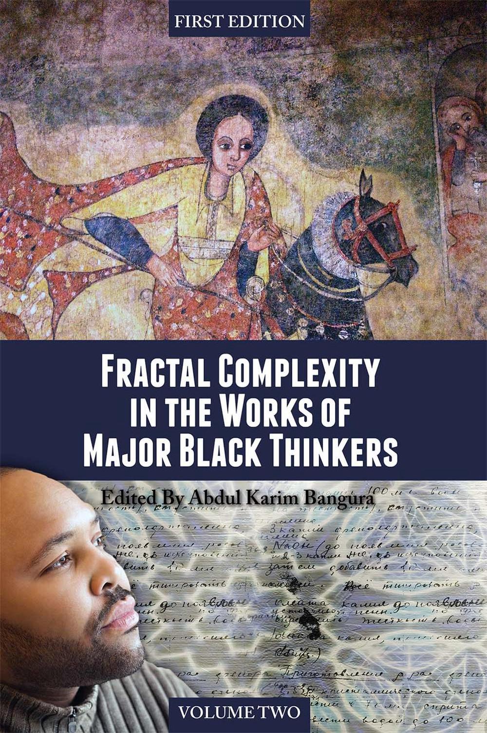Fractal Complexity in the Works of Major Black Thinkers, Volume Two by Abdul Karim Bangura - ISBN: 9781621315308