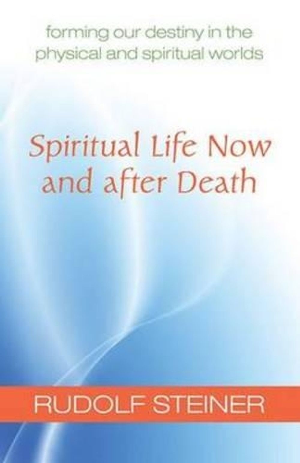 Spiritual Life Now and After Death by Rudolf Steiner - ISBN: 9781621480303