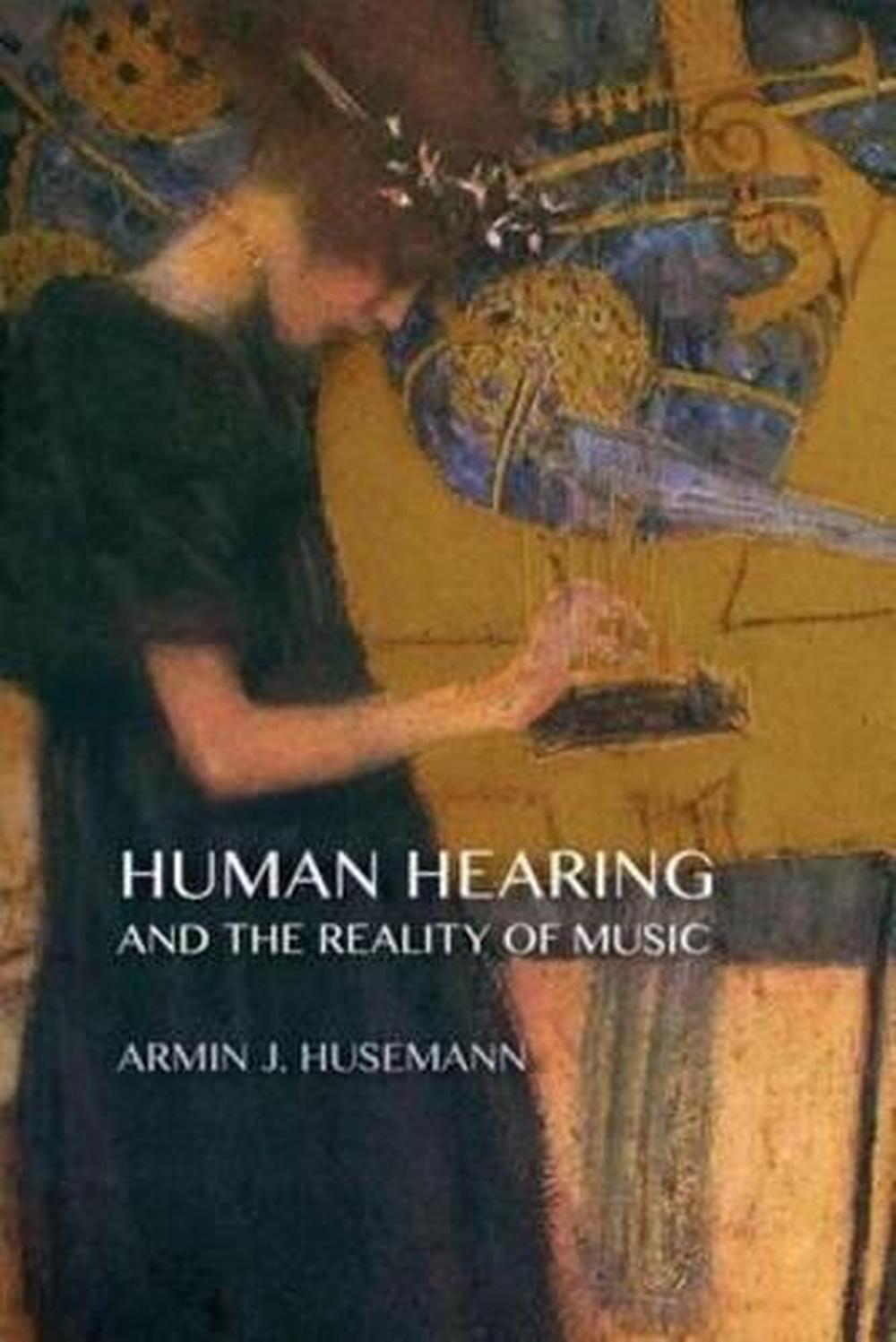 Human Hearing and the Reality of Music, 9781621480488