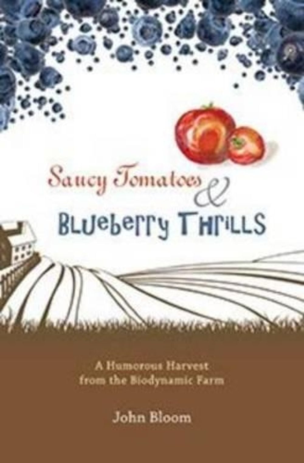 Saucy Tomatoes & Blueberry Thrills by John Bloom - ISBN: 9781621481140