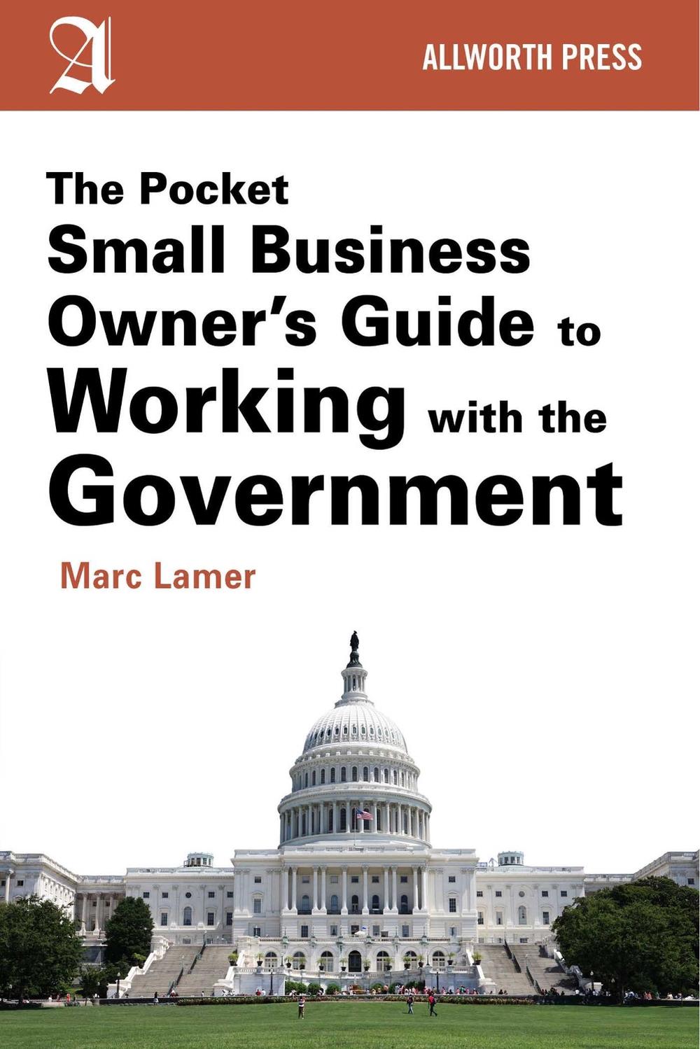 The Pocket Small Business Owner's Guide to Working with the Government, 9781621534440