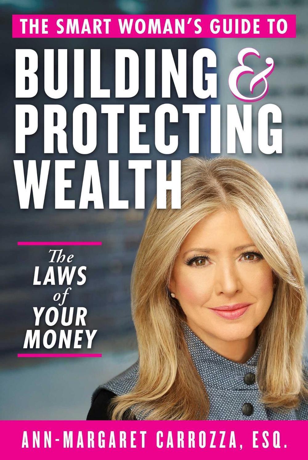 The Smart Woman's Guide to Building and Protecting Wealth, 9781621538592
