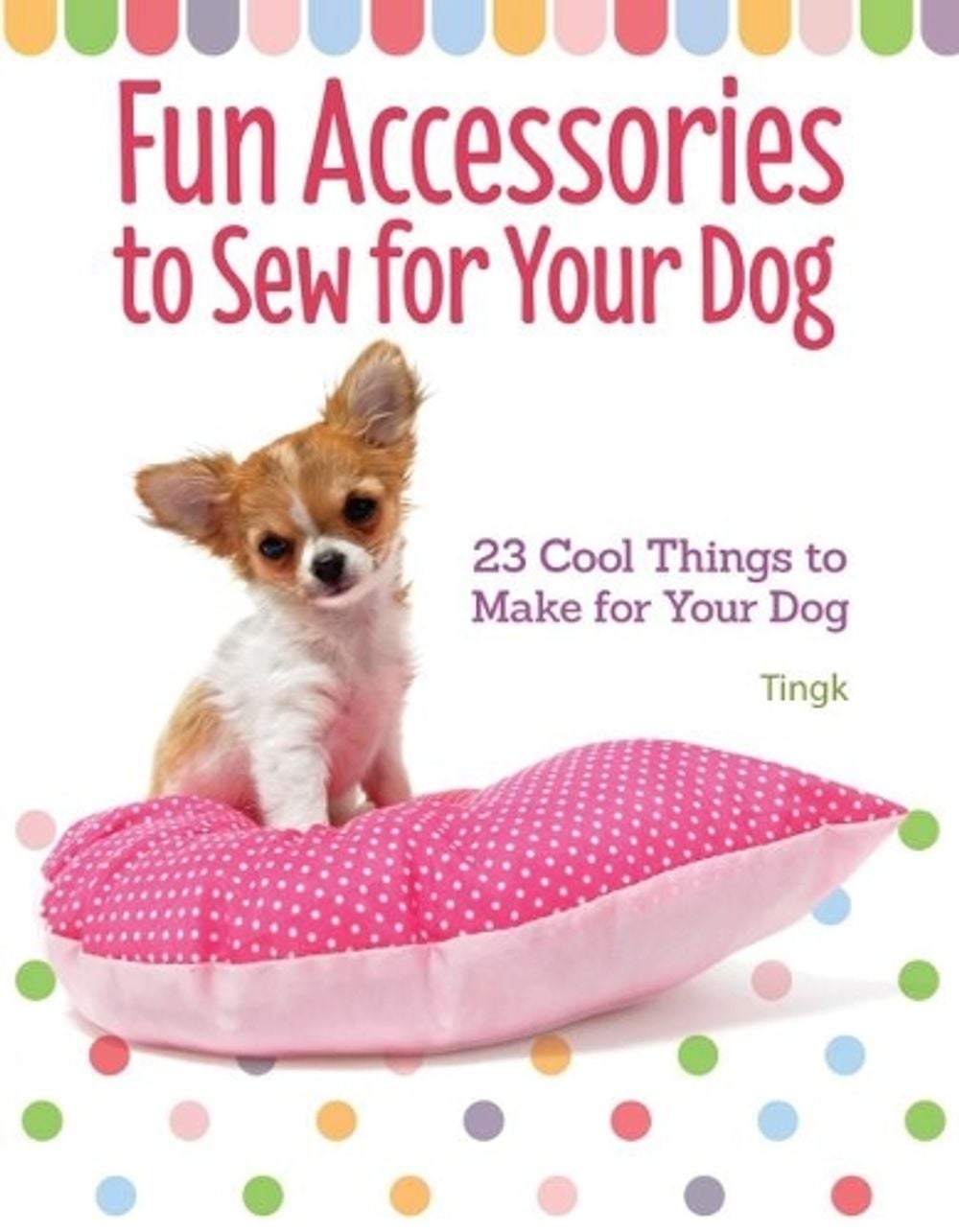 Fun Accessories to Sew for Your Dog by Lee Tingk - ISBN: 9781621871798