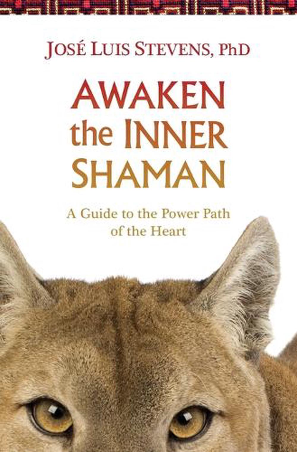 Awaken the Inner Shaman by Jose Luis Stevens - ISBN: 9781622030934