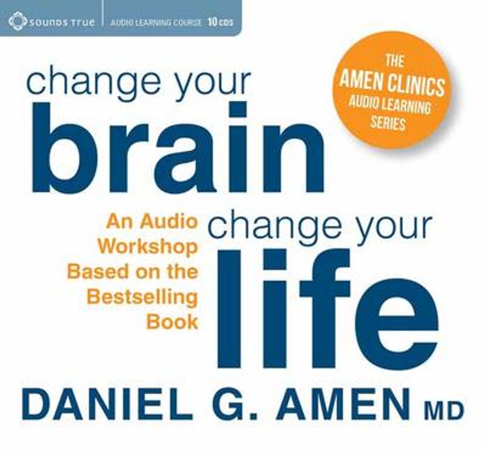 Dr. Amen S Change Your Brain Workshop: Essential Principles and Tools to Change Your Life by Daniel G. Amen MD - ISBN: 9781622035014