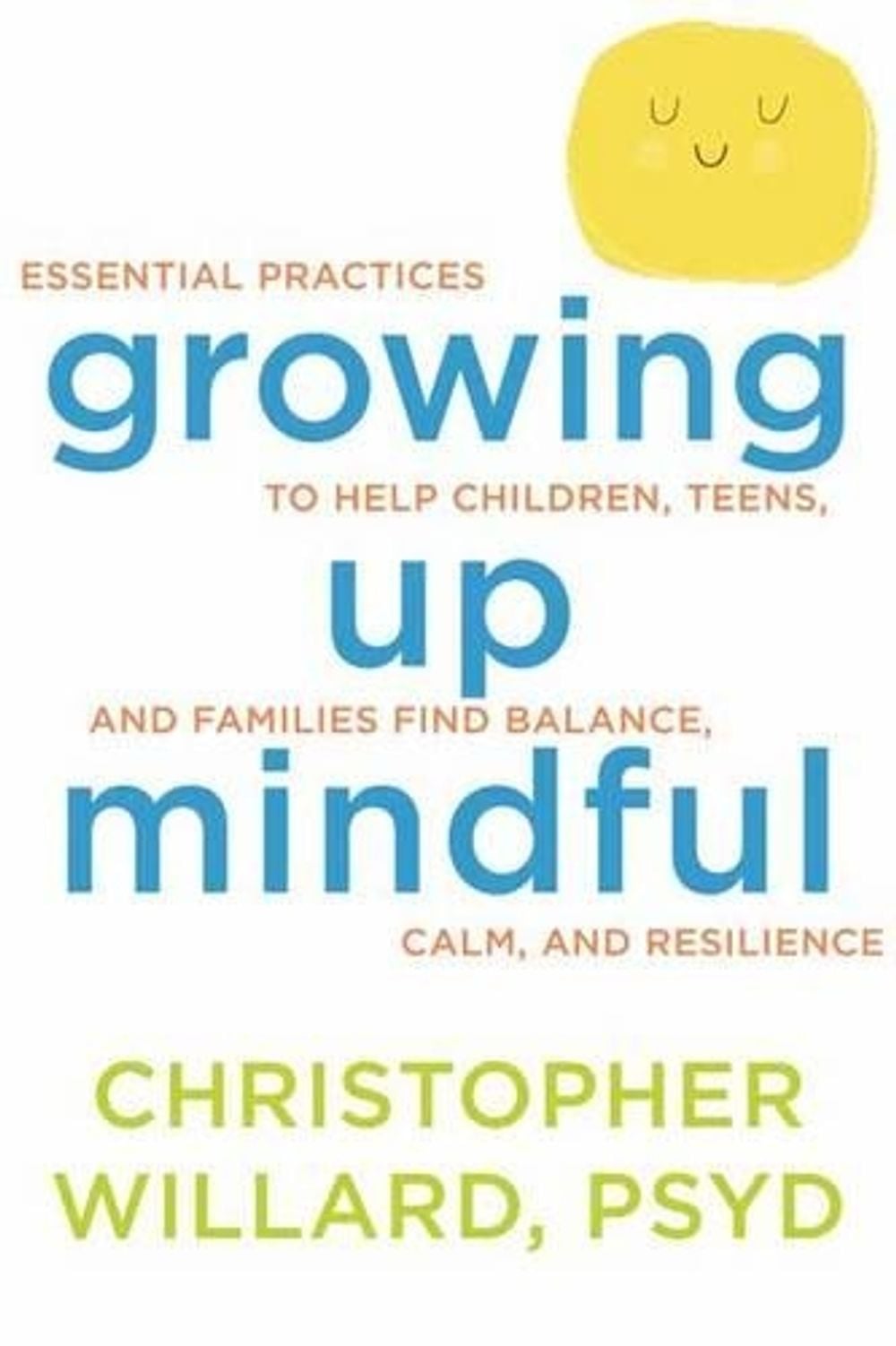 Growing Up Mindful by Christopher Willard Psyd - ISBN: 9781622035908