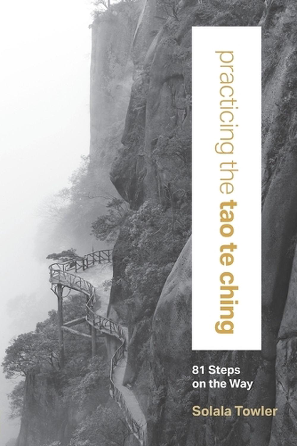Practicing the Tao Te Ching by Solala Towler - ISBN: 9781622036035