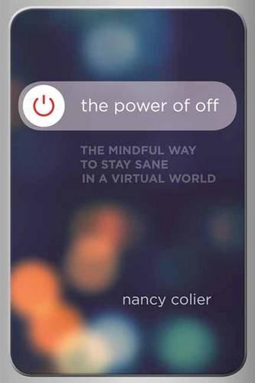 The Power of Off by Nancy Colier - ISBN: 9781622037957