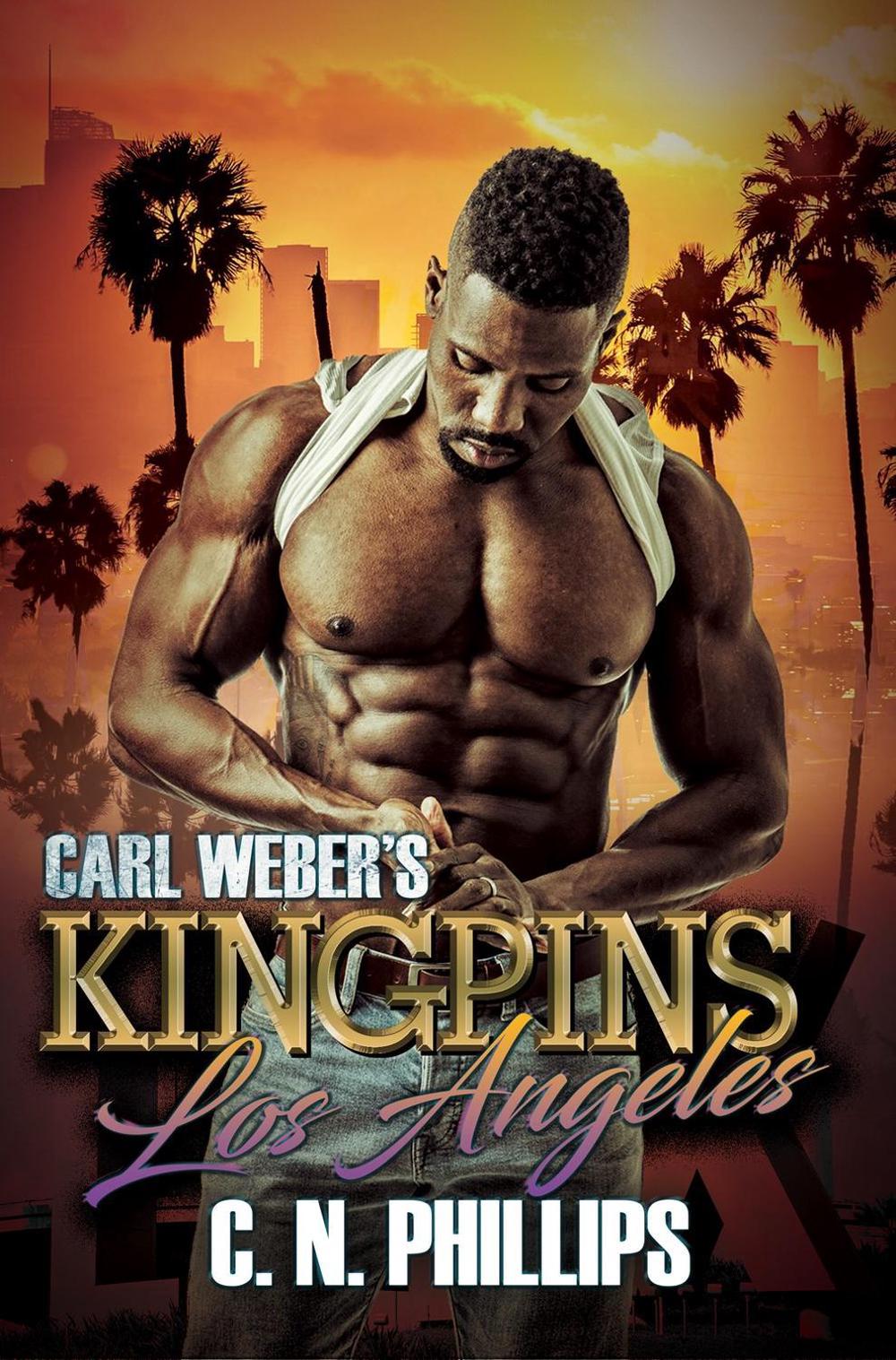 Carl Weber's Kingpins: Los Angeles by C.N. Phillips - ISBN: 9781622861934