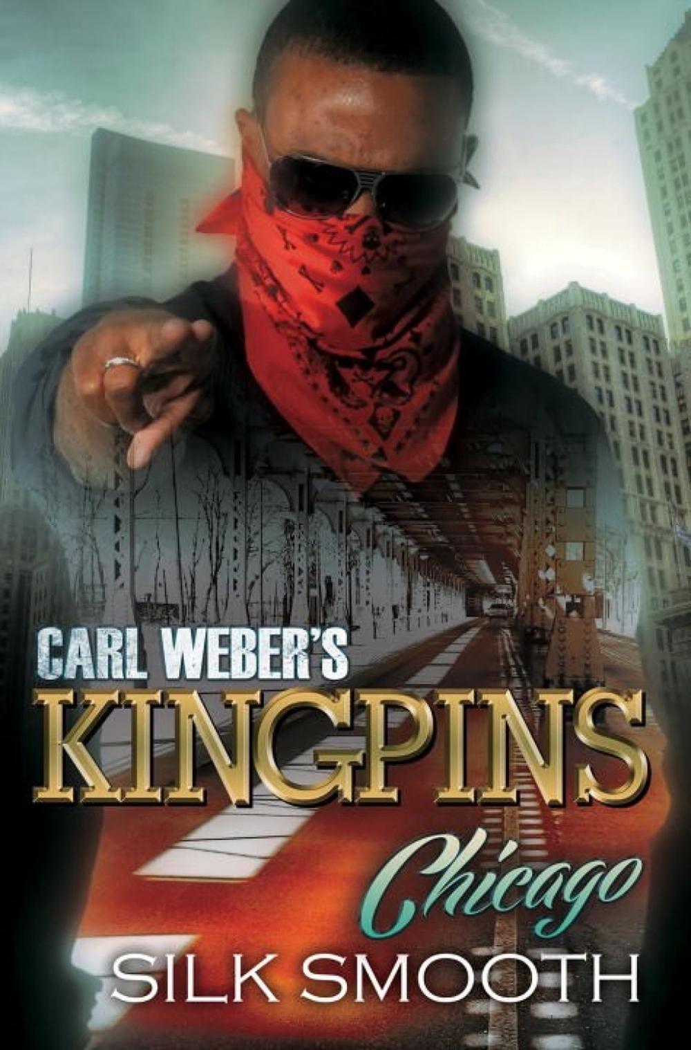 Carl Weber's Kingpins: Chicago by Silk Smooth - ISBN: 9781622865758