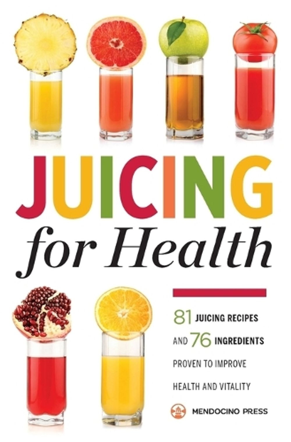 Juicing for Health by Mendocino Press - ISBN: 9781623153304