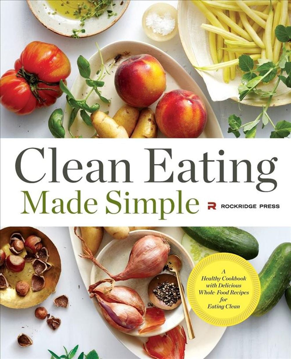 Clean Eating Made Simple by Rockridge Press - ISBN: 9781623154011