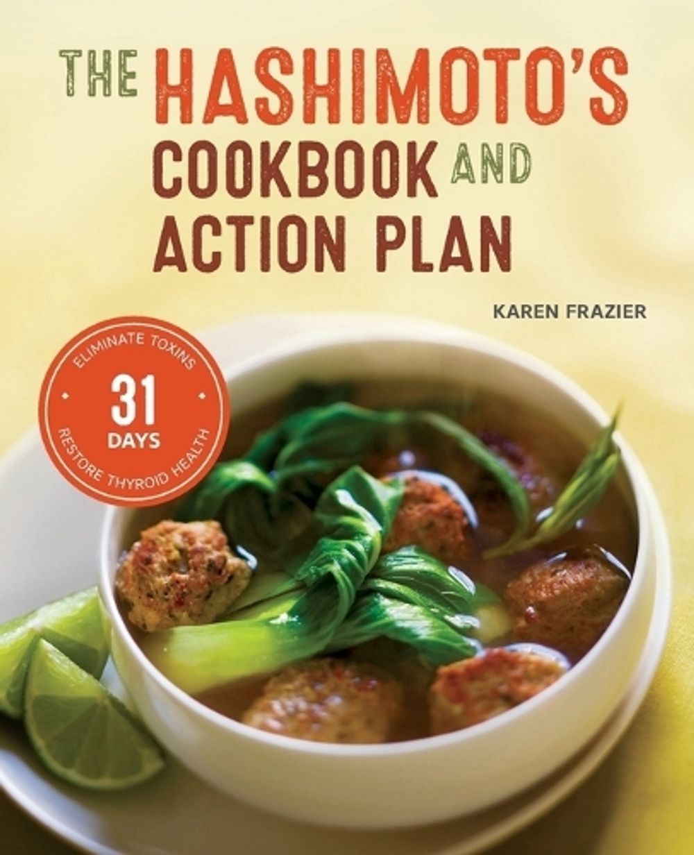 The Hashimoto's Cookbook and Action Plan by Karen Frazier - ISBN: 9781623155834