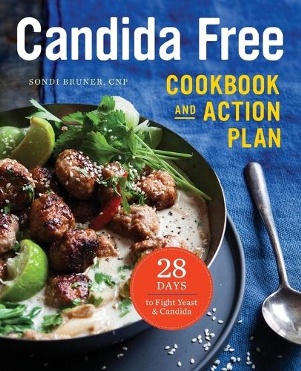The Candida Free Cookbook and Action Plan by Sondi Bruner - ISBN: 9781623156558