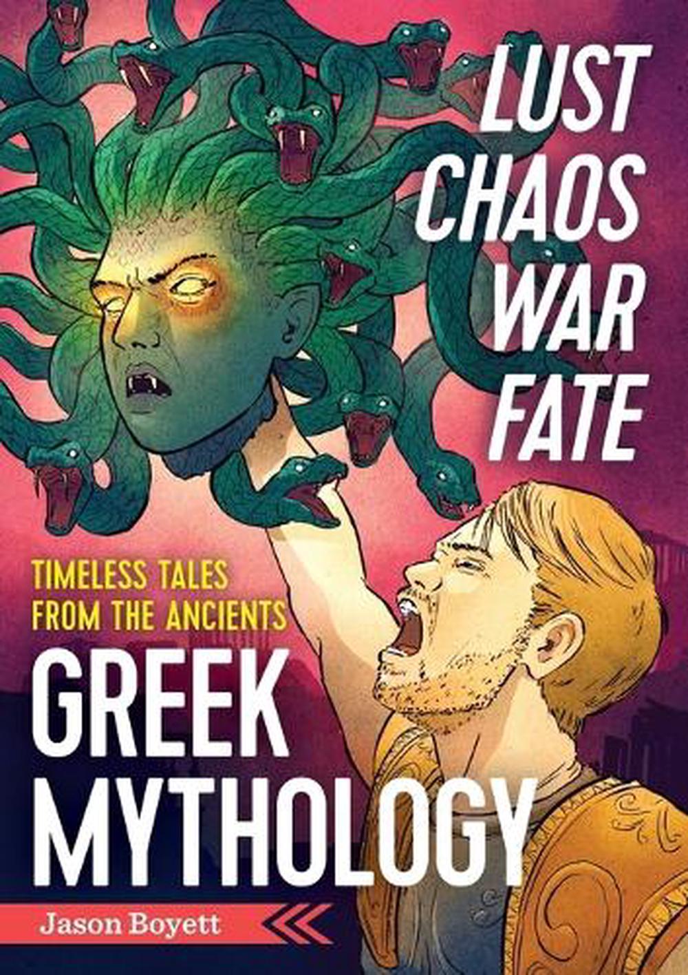 Lust, Chaos, War, and Fate - Greek Mythology by Jason Boyett - ISBN: 9781623156770
