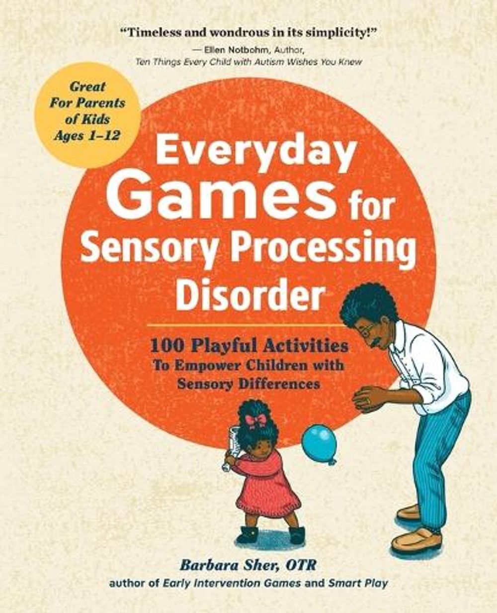 Everyday Games for Sensory Processing Disorder by Barbara Sher - ISBN: 9781623157005