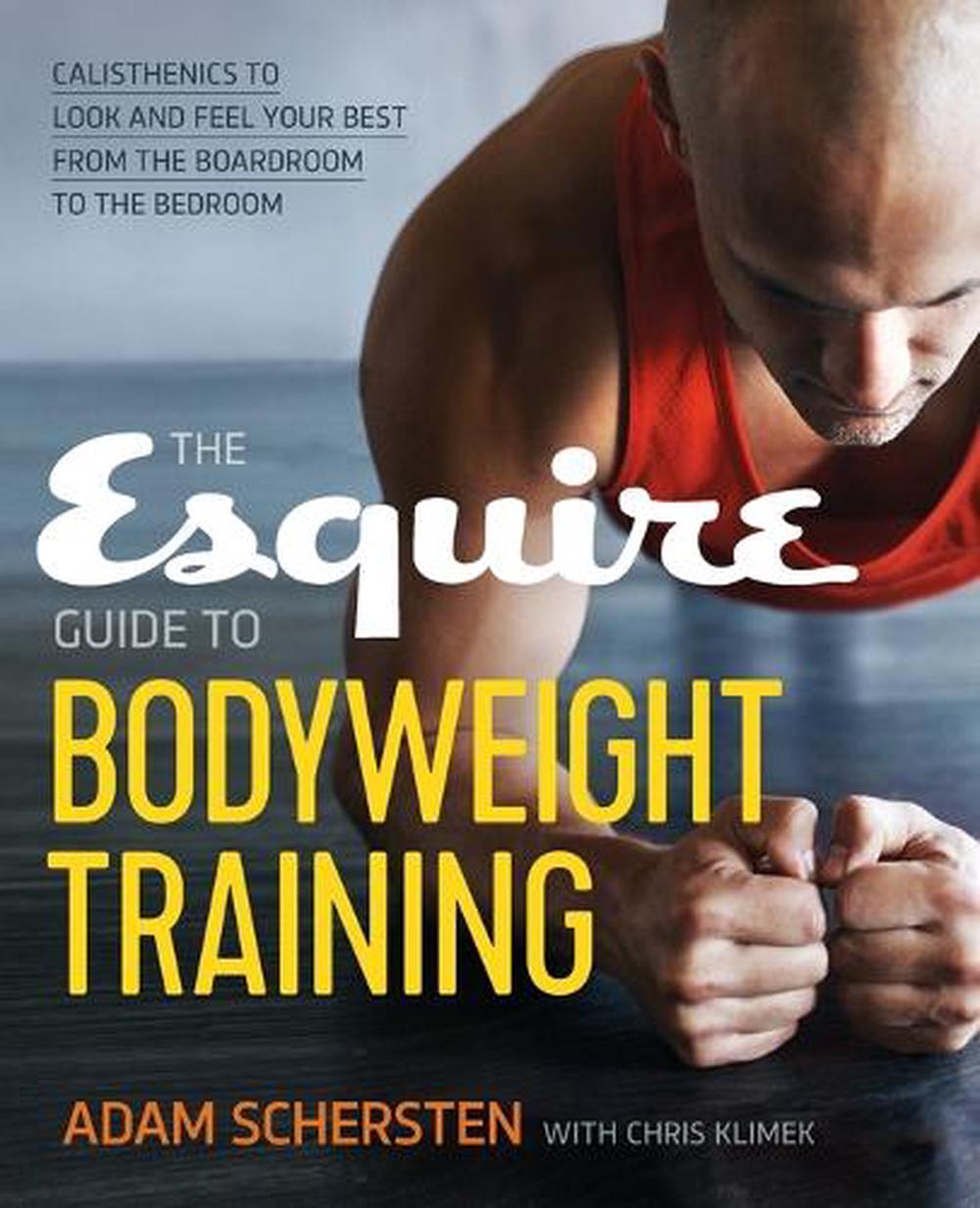 The Esquire Guide to Bodyweight Training by Adam Schersten - ISBN: 9781623157029