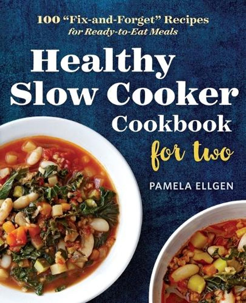 Healthy Slow Cooker Cookbook for Two by Pamela Ellgen - ISBN: 9781623157203