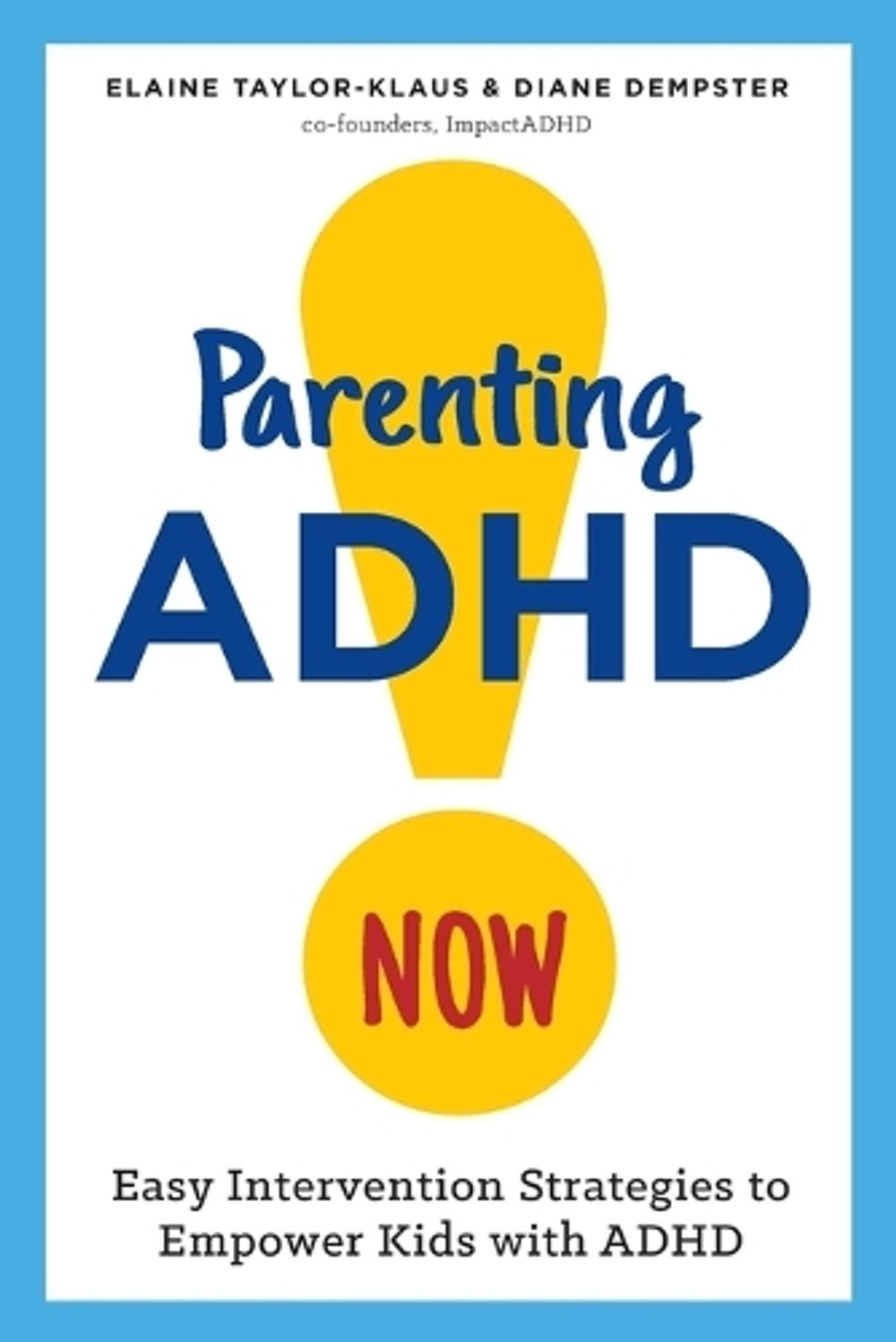 Parenting ADHD Now! by Elaine Taylor-Klaus - ISBN: 9781623157821