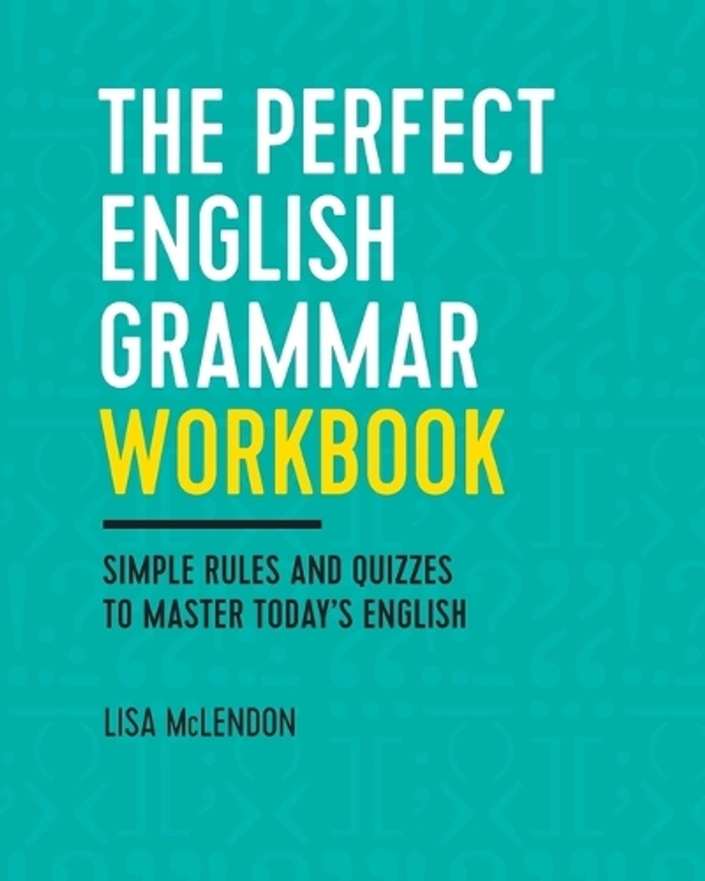 The Perfect English Grammar Workbook by Lisa McLendon - ISBN: 9781623157968