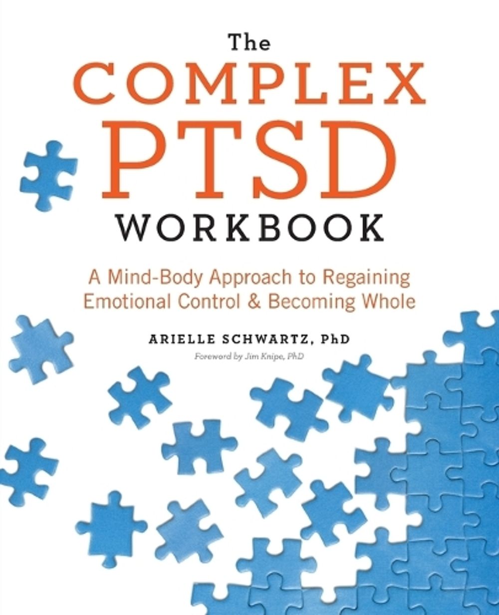 The Complex PTSD Workbook by Arielle Schwartz PhD - ISBN: 9781623158248