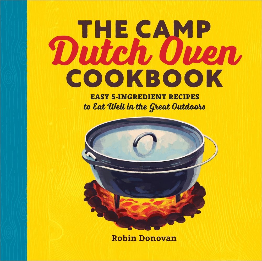 The Camp Dutch Oven Cookbook by Robin Donovan - ISBN: 9781623158842