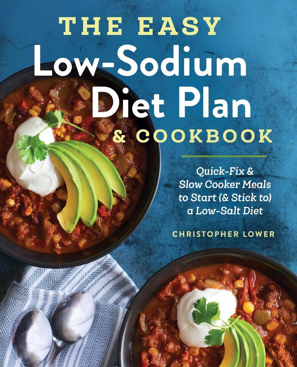 The Easy Low Sodium Diet Plan and Cookbook by Christopher Lower - ISBN: 9781623159061