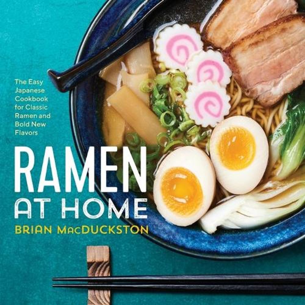 Ramen at Home by Brian MacDuckston - ISBN: 9781623159160