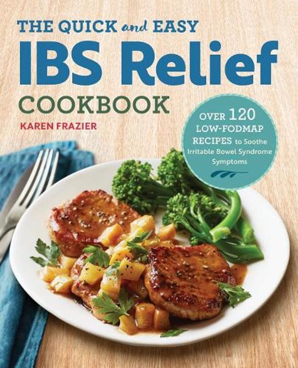The Quick & Easy IBS Relief Cookbook by Karen Frazier - ISBN: 9781623159245