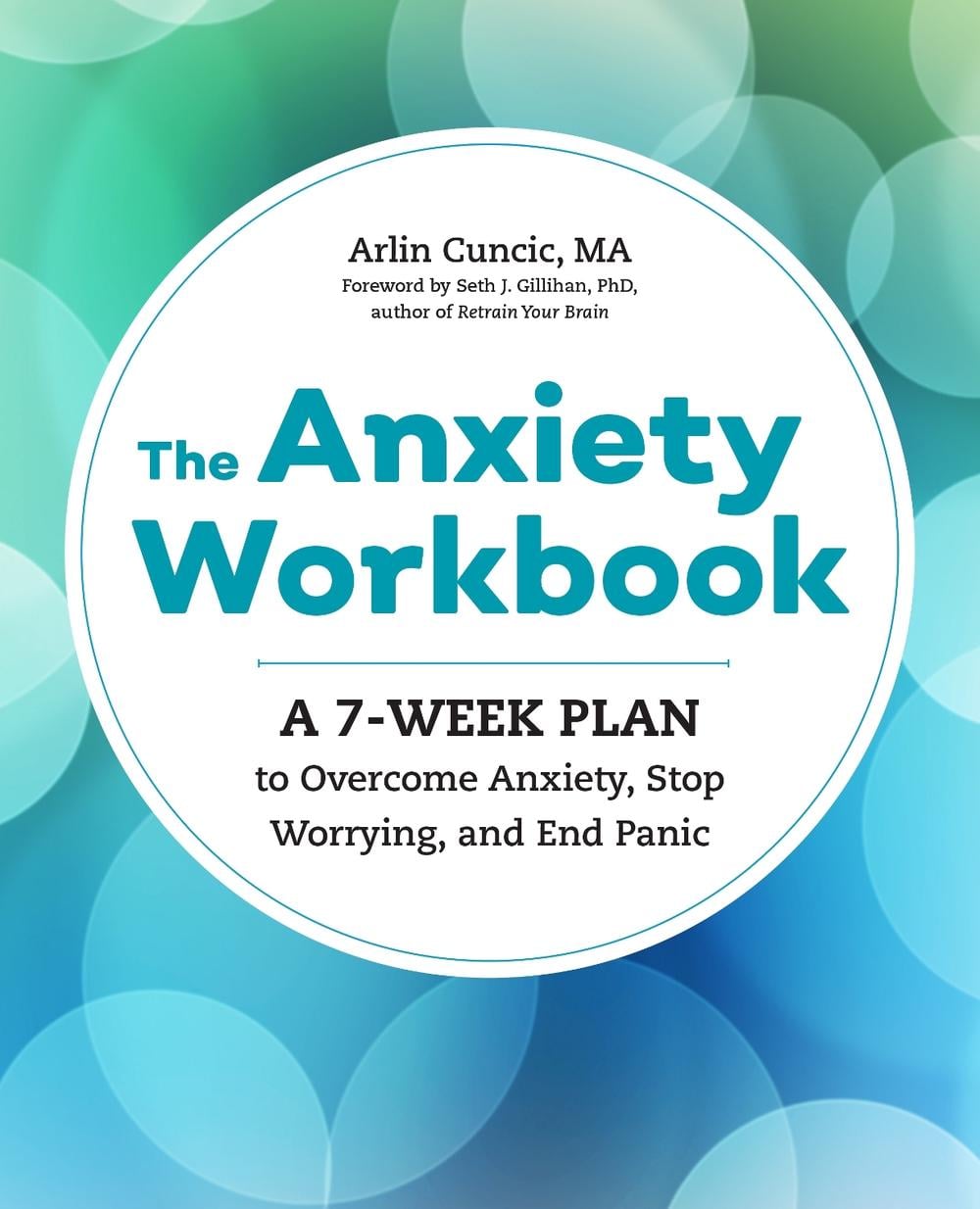 The Anxiety Workbook by Arlin Cuncic - ISBN: 9781623159733