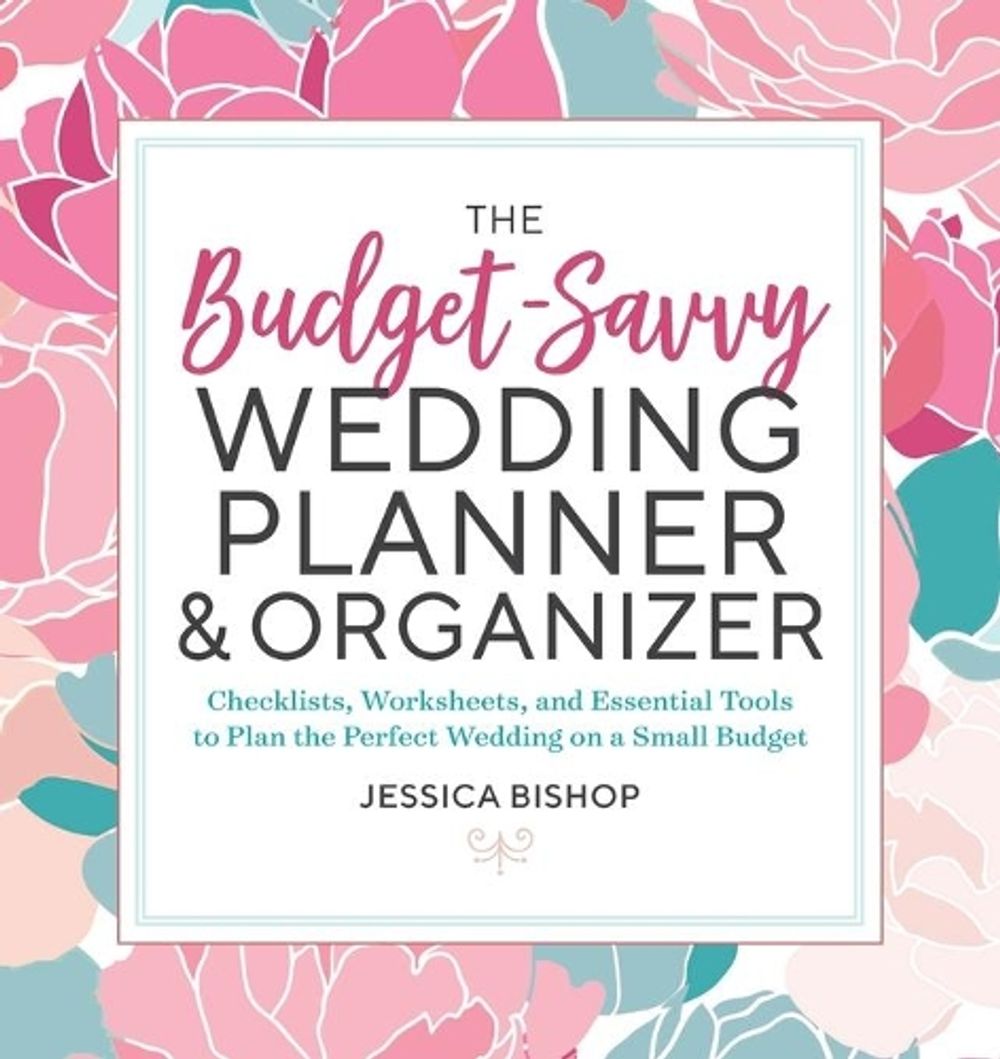The Budget-Savvy Wedding Planner & Organizer by Jessica Bishop - ISBN: 9781623159856