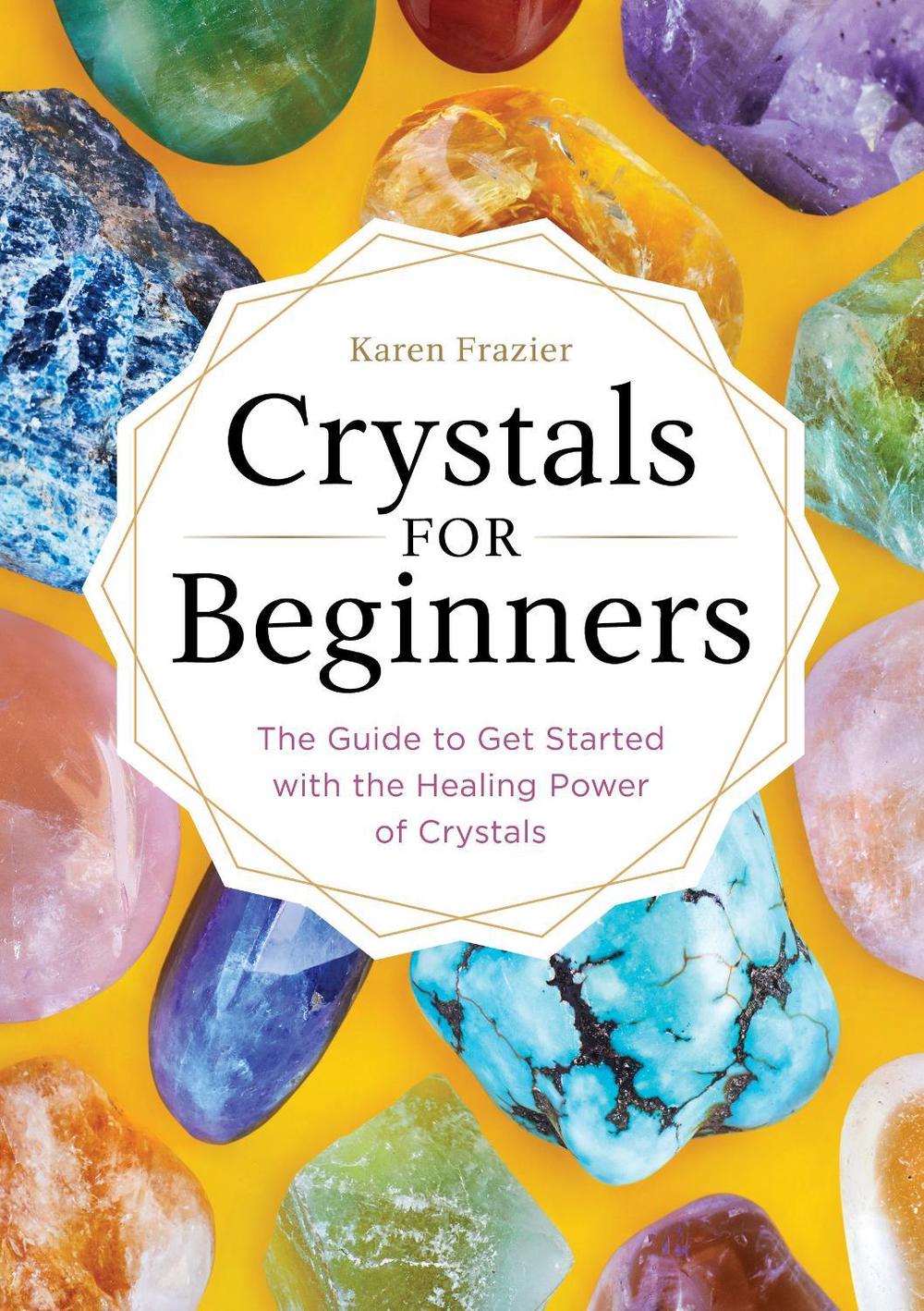 Crystals for Beginners by Karen Frazier - ISBN: 9781623159917