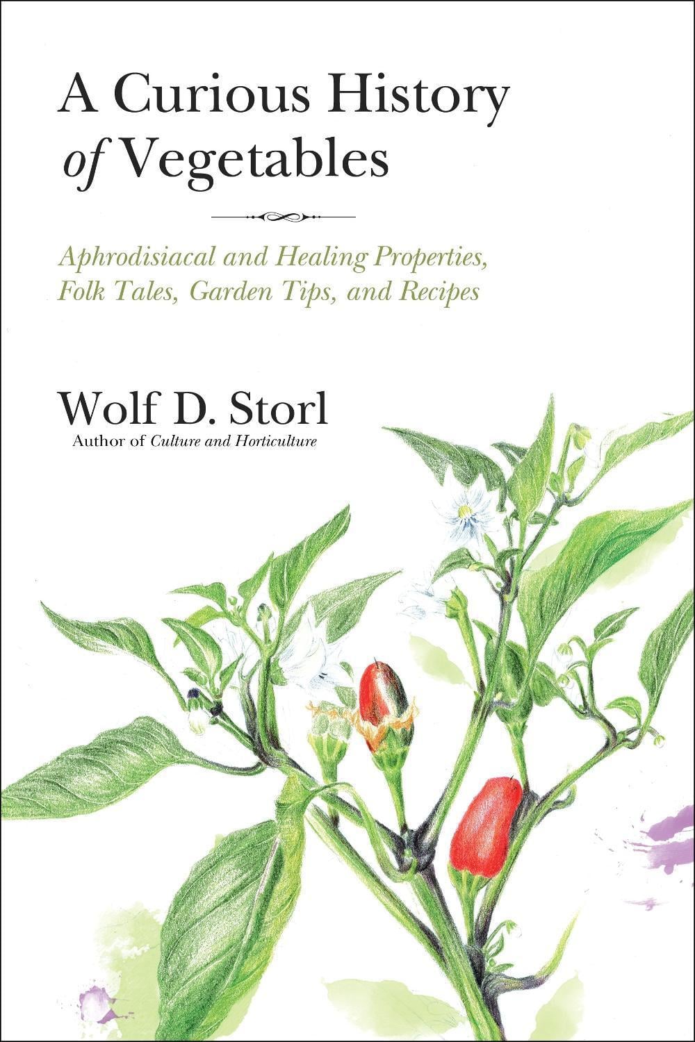A Curious History of Vegetables by Wolf D. Storl - ISBN: 9781623170394