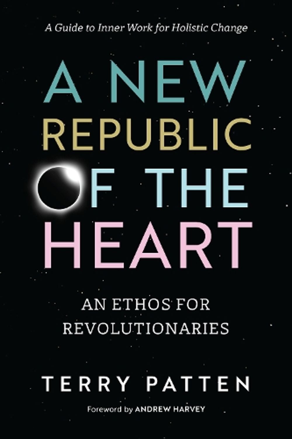 A New Republic of the Heart by Terry Patten - ISBN: 9781623170479