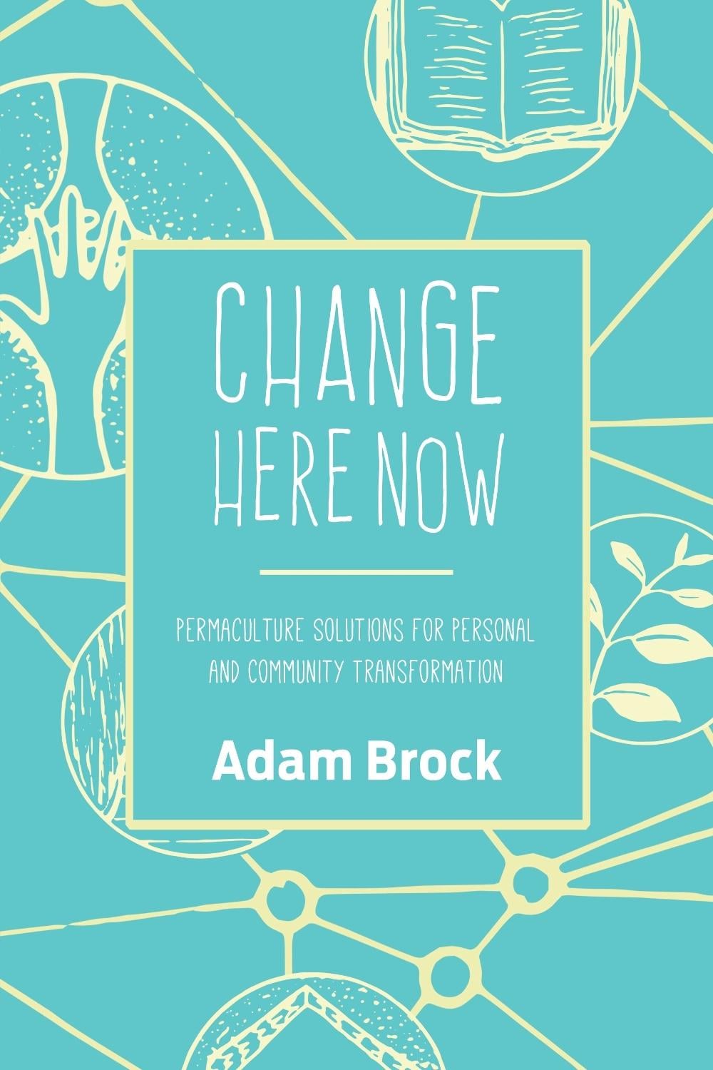 Change Here Now by Adam Brock - ISBN: 9781623170646