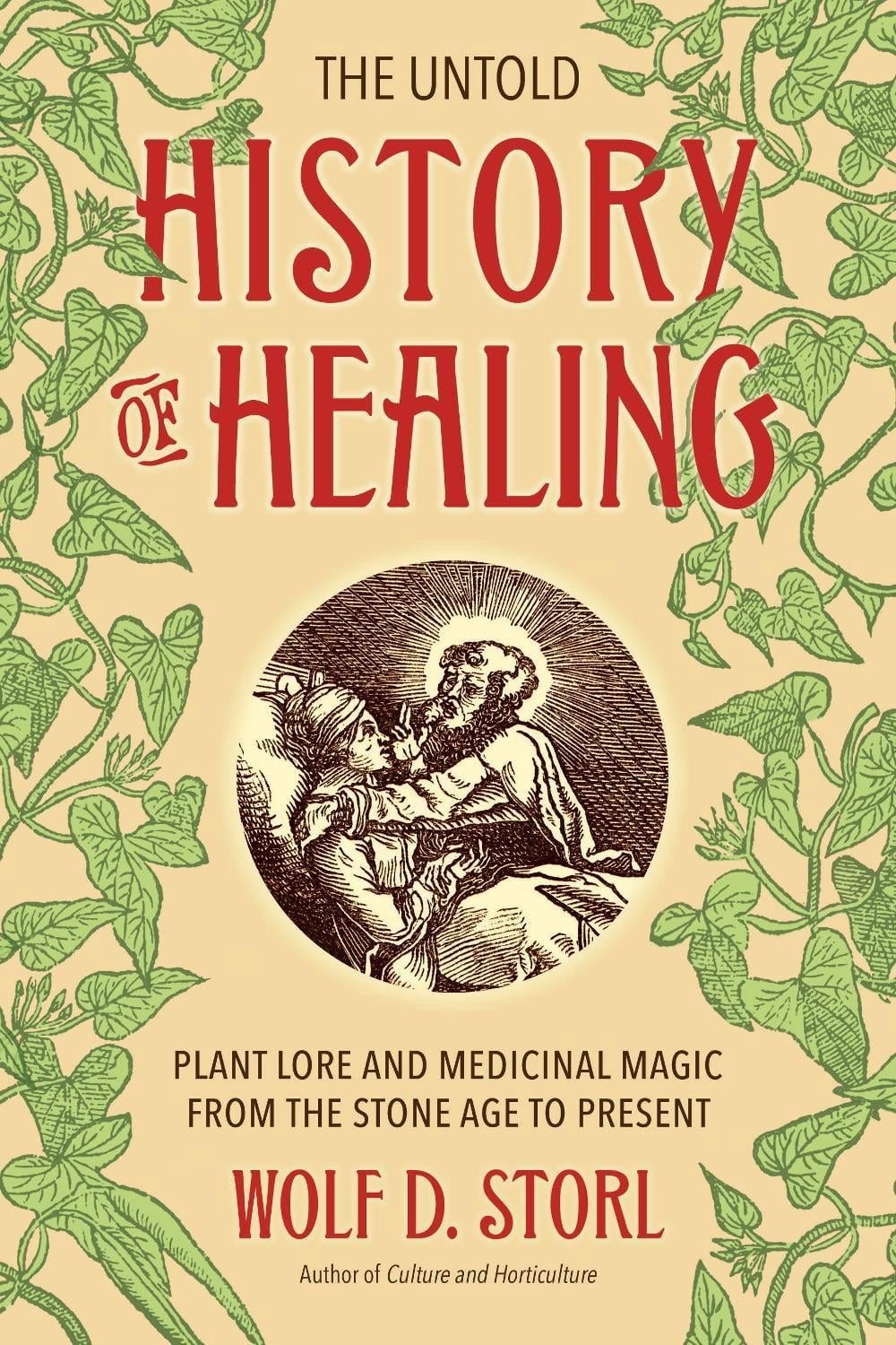 The Untold History of Healing by Wolf D. Storl - ISBN: 9781623170936