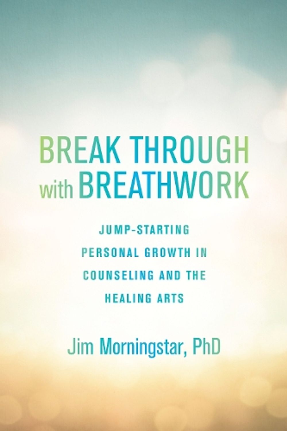 Break Through with Breathwork by Jim Morningstar - ISBN: 9781623171612