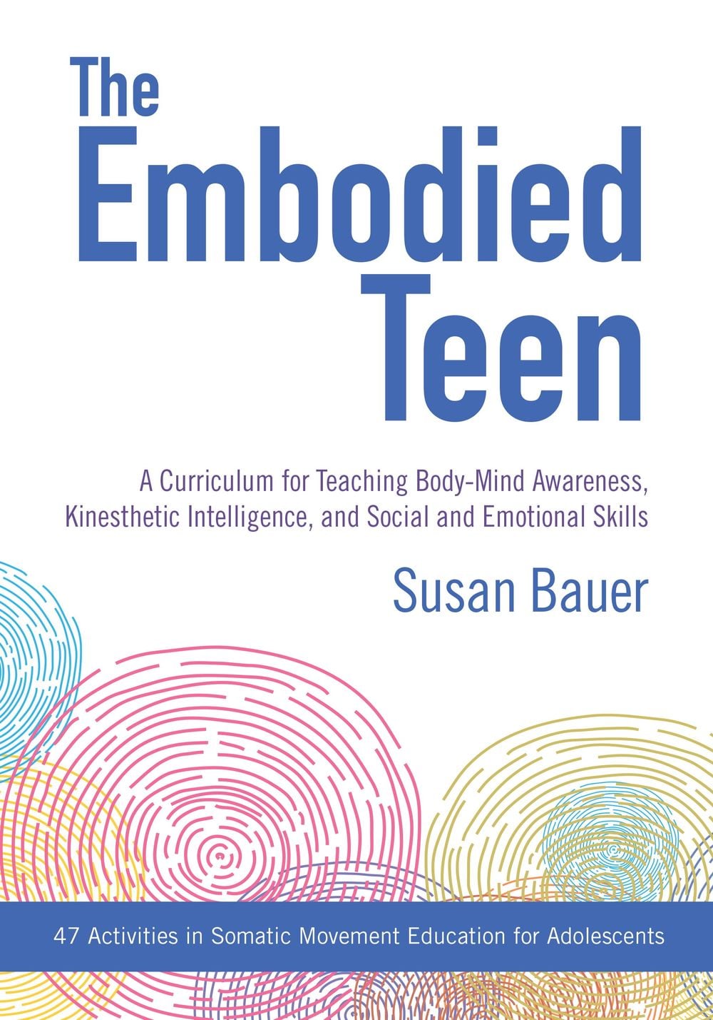 The Embodied Teen by Susan Bauer - ISBN: 9781623171889