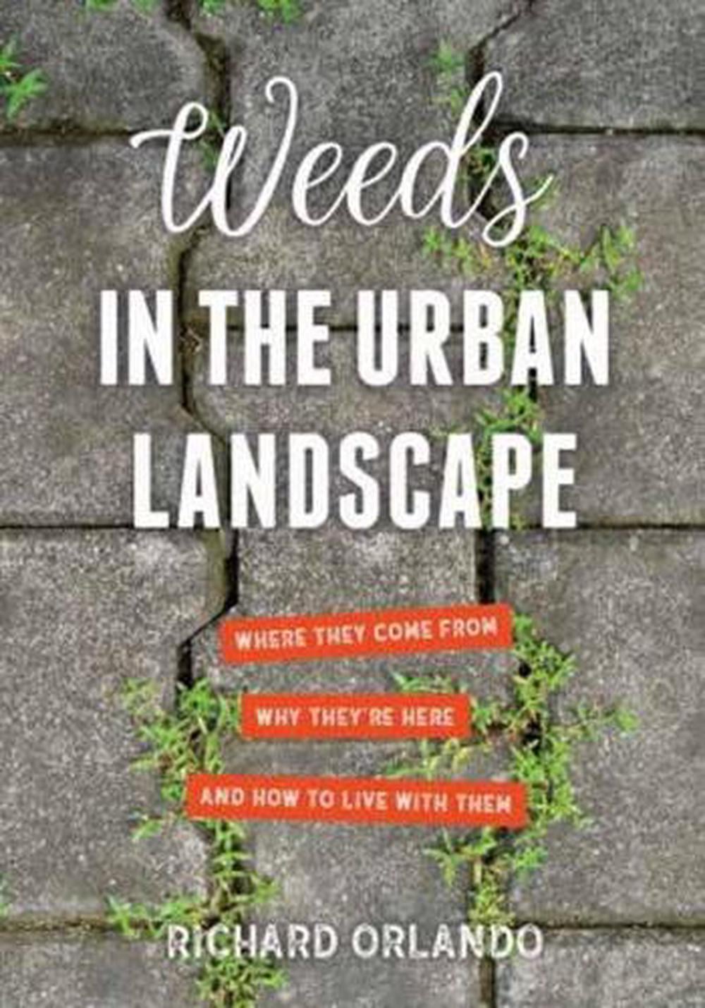 Weeds in the Urban Landscape by Richard Orlando - ISBN: 9781623172114