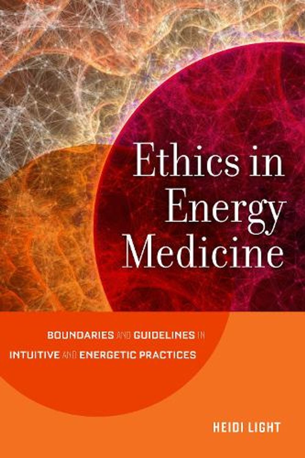 Ethics in Energy Medicine by Heidi Light - ISBN: 9781623172503