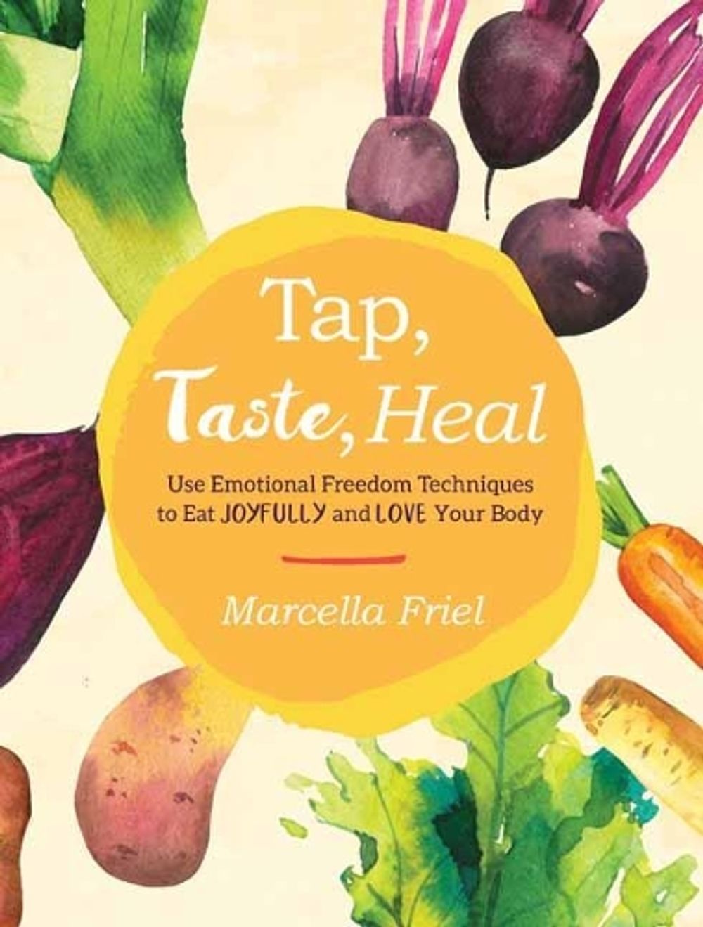 Tap, Taste, Heal by Marcella Friel - ISBN: 9781623173098