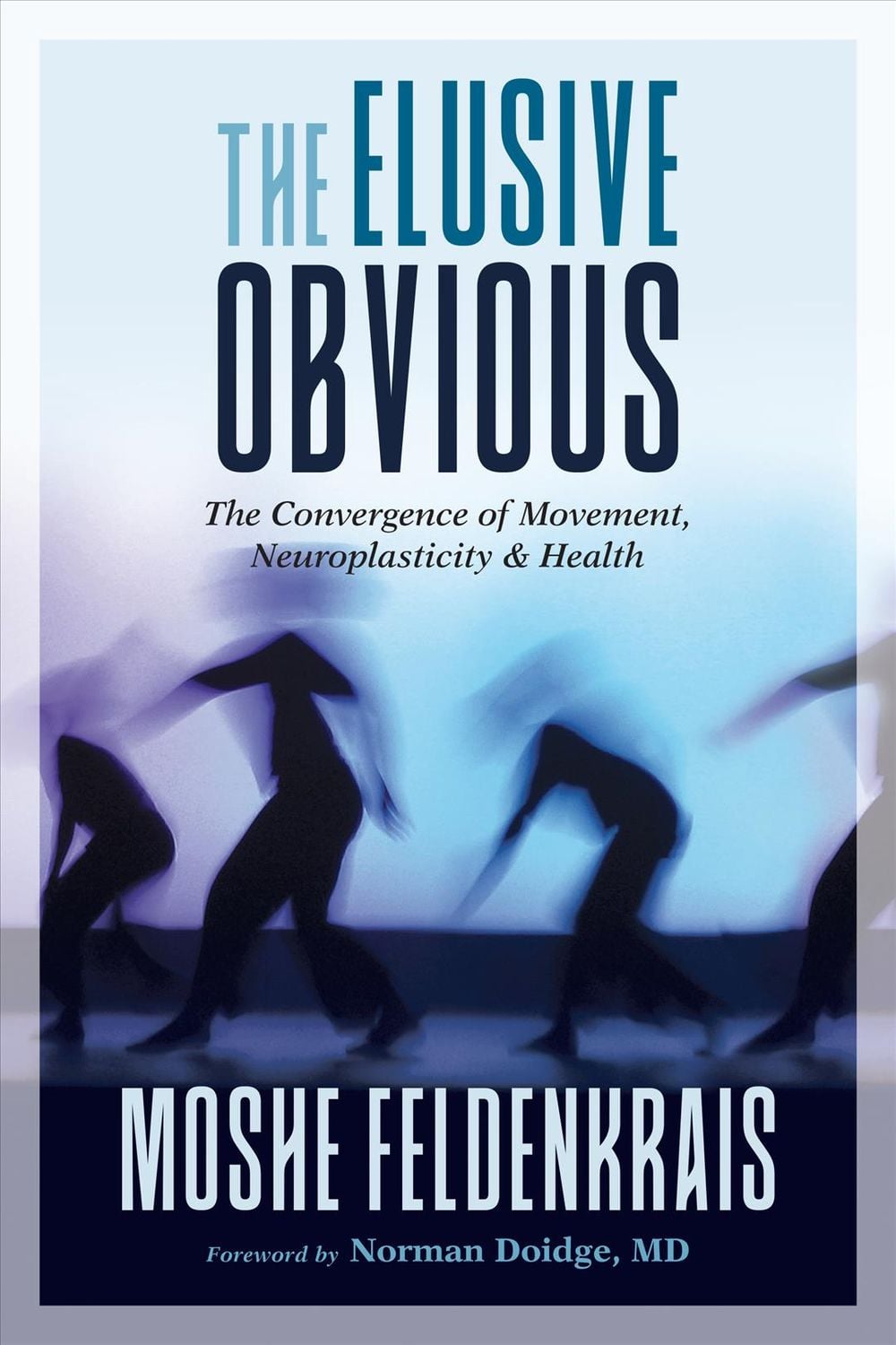 The Elusive Obvious by Moshe Feldenkrais - ISBN: 9781623173340