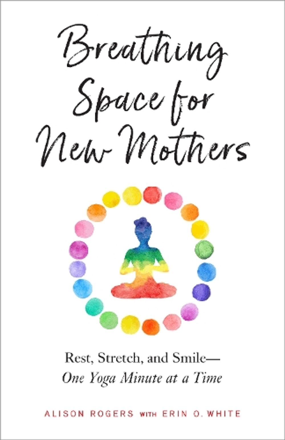 Breathing Space for New Mothers by Alison Rogers - ISBN: 9781623173425