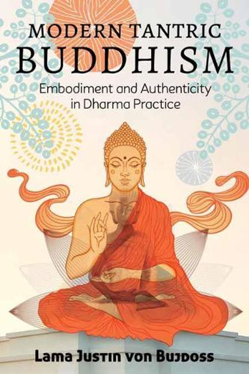Modern Tantric Buddhism by Justin Von Bujdoss - ISBN: 9781623173951