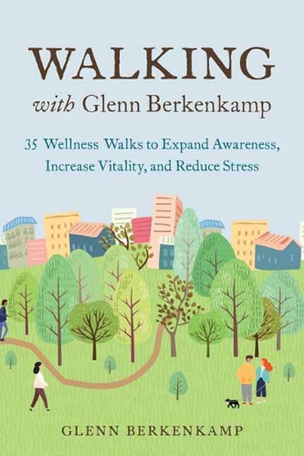 Walking with Glenn Berkenkamp by Glenn Berkenkamp - ISBN: 9781623174736