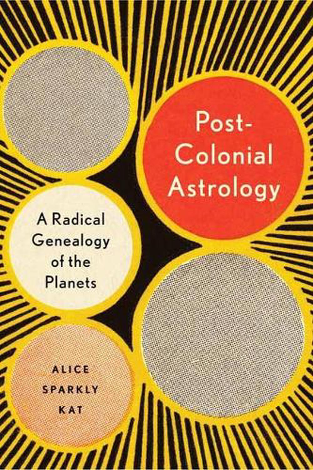Postcolonial Astrology by Alice Sparkly Kat - ISBN: 9781623175306