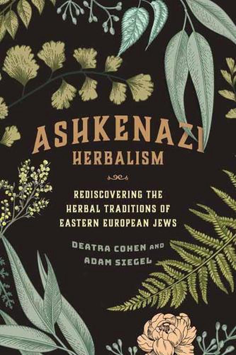 Ashkenazi Herbalism by Deatra Cohen - ISBN: 9781623175443