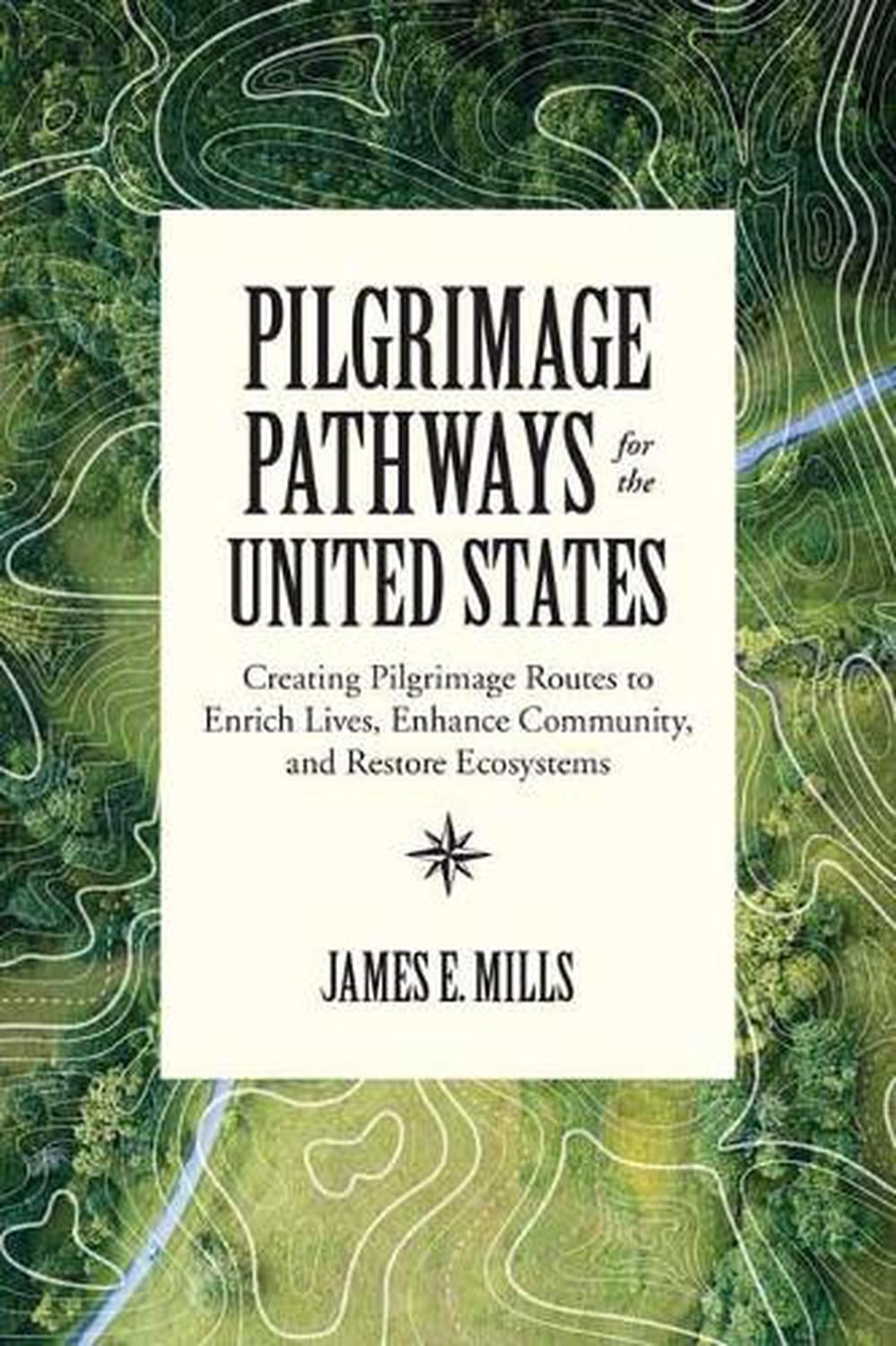Pilgrimage Pathways for the United States by James Mills - ISBN: 9781623175498